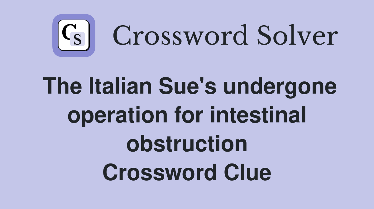 The Italian Sue's undergone operation for intestinal obstruction